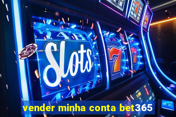 vender minha conta bet365